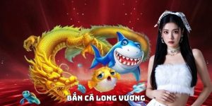 bắn cá long vương