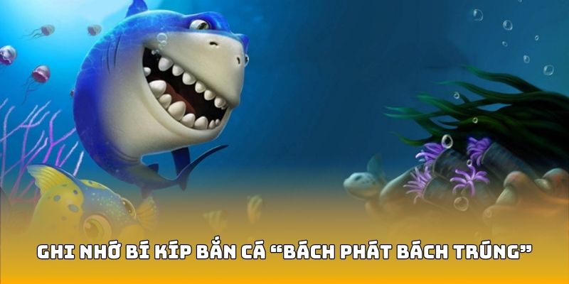Ghi nhớ một số bí kíp bắn cá xèng “bách phát bách trúng”