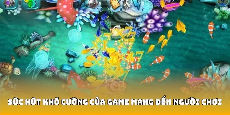 Sức hút khó cưỡng của game mang đến người chơi