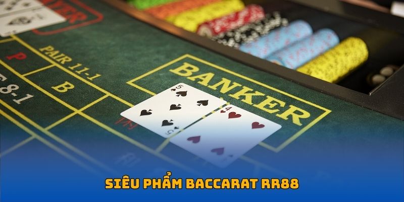 Siêu phẩm Baccarat nổi tiếng