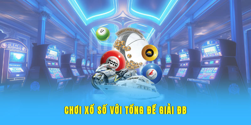 Chơi xổ số với tổng đề giải Đặc Biệt