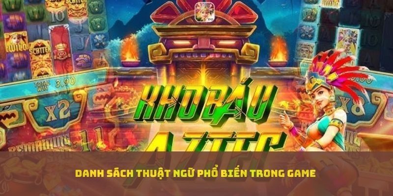 Danh sách thuật ngữ phổ biến trong game