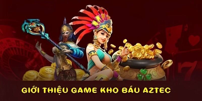 Giới thiệu game kho báu Aztec
