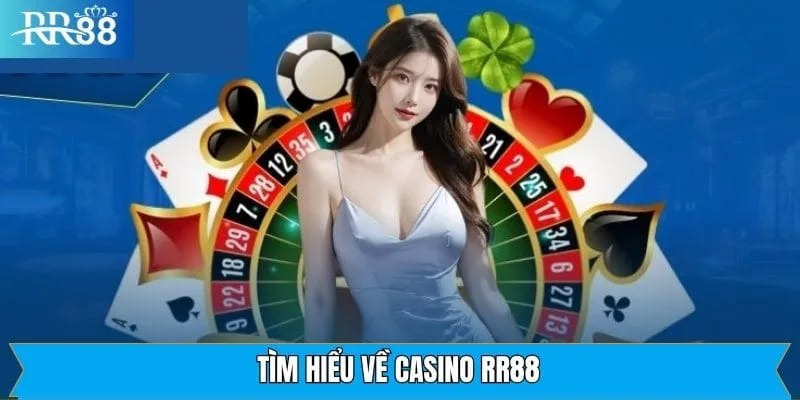 Giới thiệu casino RR88 cho anh em mới tham gia