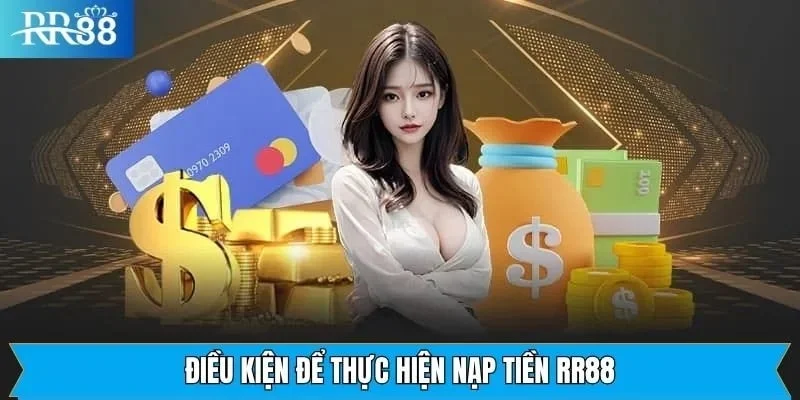 Các bước nạp tiền RR88 mà mọi người cần lưu ý nhé