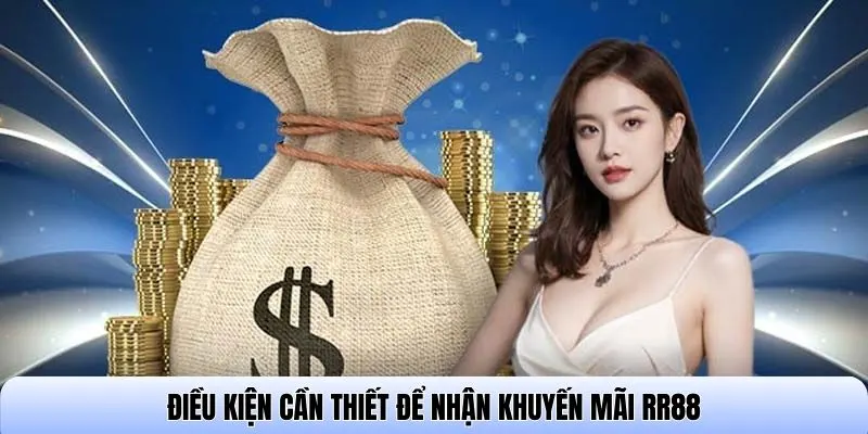 Điều kiện cần thiết để nhận khuyến mãi RR88
