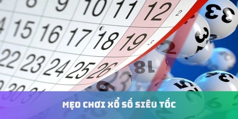 mẹo chơi xổ số siêu tốc