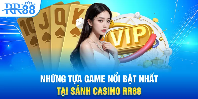 Những đặc điểm nổi bật tại casino RR88