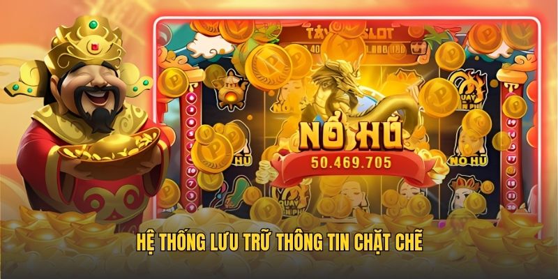 Hệ thống lưu trữ thông tin chặt chẽ