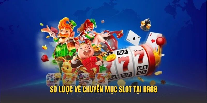 Sơ lược về chuyên mục slot tại RR88