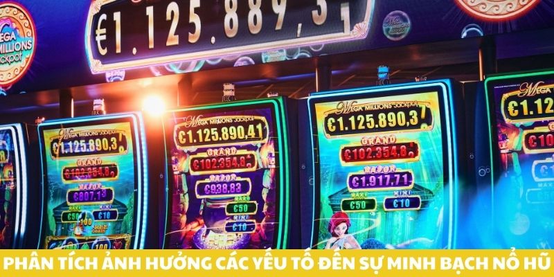 Phân tích ảnh hưởng các yếu tố đến sự minh bạch nổ hũ