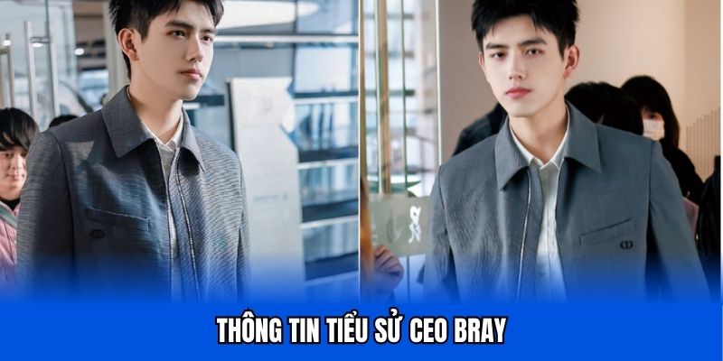 Profile chi tiết CEO Bray - Thủ lĩnh tài ba RR88