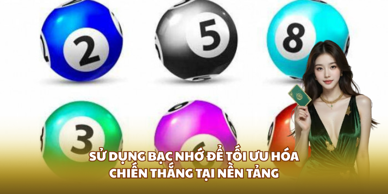 Sử dụng bạc nhớ để tối ưu hóa chiến thắng tại nền tảng
