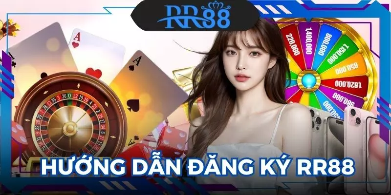 Hướng dẫn các bước đăng ký tài khoản tại RR88